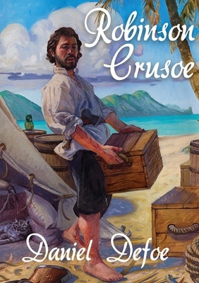 Robinson Crusoe: A novel by Daniel Defoe about a castaway who spends 28 years on a remote tropical desert island encountering cannibals by Defoe, Daniel