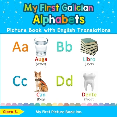 My First Galician Alphabets Picture Book with English Translations: Bilingual Early Learning & Easy Teaching Galician Books for Kids by S, Clara