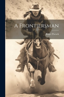 A Frontiersman by Pocock, Roger