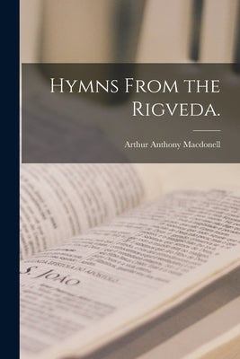 Hymns From the Rigveda. by Macdonell, Arthur Anthony 1854-1930