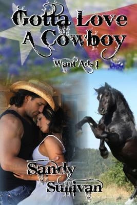 Gotta Love A Cowboy: Want Ads by Sullivan, Sandy