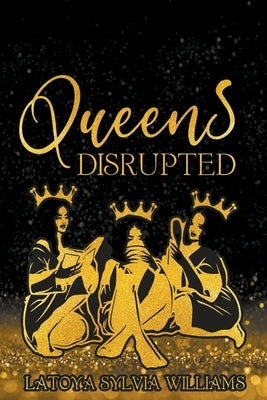 Queens, Disrupted by Williams, Latoya Sylvia