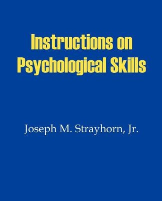 Instructions on Psychological Skills by Strayhorn, Joseph M.