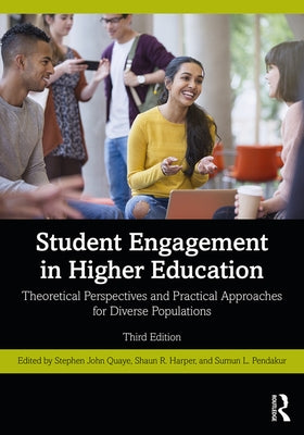 Student Engagement in Higher Education: Theoretical Perspectives and Practical Approaches for Diverse Populations by Quaye, Stephen John