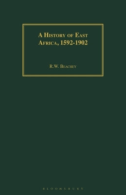 A History of East Africa, 1592-1902 by Beachey, R. W.