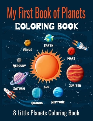 My First Book of Planets Coloring Book, 8 Little Planets Coloring Book: Space Coloring Book for Kids, (8.5" x 11.5" ) by Publising, Tasho