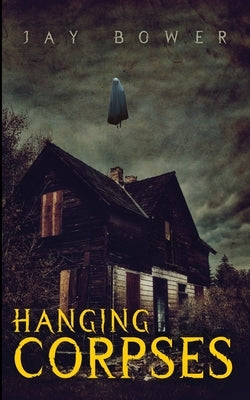 Hanging Corpses by Bower, Jay