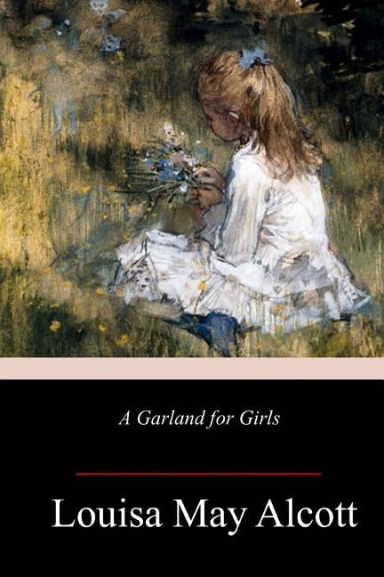 A Garland for Girls by Alcott, Louisa May