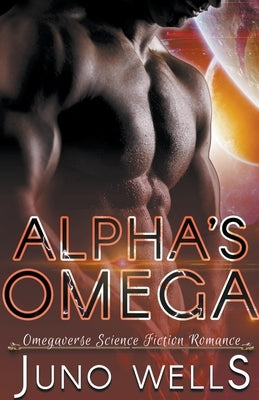 Alpha's Omega by Wells, Juno