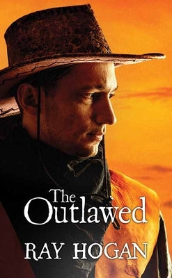 The Outlawed by Hogan, Ray