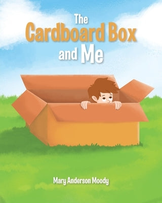 The Cardboard Box and Me by Anderson Moody, Mary