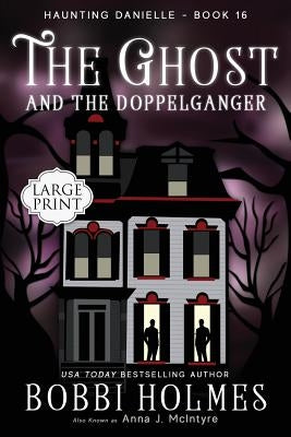 The Ghost and the Doppelganger by McIntyre, Anna J.