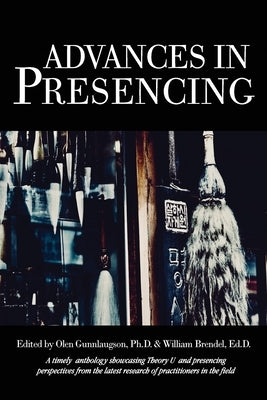 Advances in Presencing by Gunnlaugson, Olen