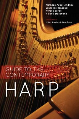 Guide to the Contemporary Harp by Aubat-Andrieu, Mathilde