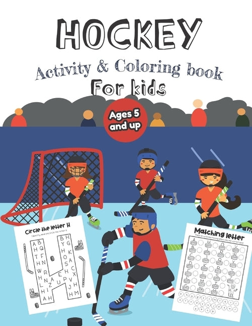 Hockey Activity & Coloring Book for kids Ages 5 and up: Over 20 Fun Designs For Boys And Girls - Educational Worksheets by Little Hands Press