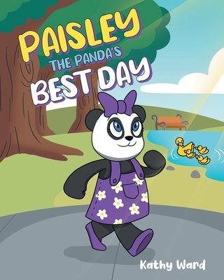 Paisley the Panda's Best Day by Ward, Kathy