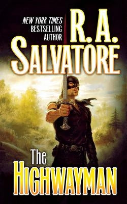 The Highwayman: Book One of the Saga of the First King by Salvatore, R. A.