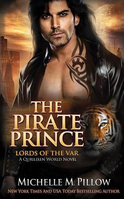 The Pirate Prince: A Qurilixen World Novel by Pillow, Michelle M.