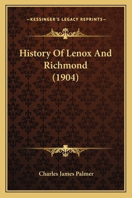 History Of Lenox And Richmond (1904) by Palmer, Charles James