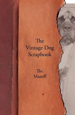 The Vintage Dog Scrapbook - The Mastiff by Various