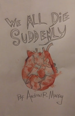 We All Die Suddenly by Murray, Andrew R.