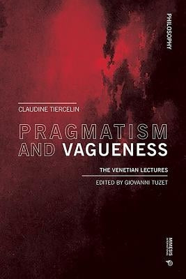 Pragmatism and Vagueness: The Venetian Lectures by Tiercelin, Claudine