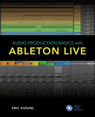 Audio Production Basics with Ableton Live by Kuehnl, Eric