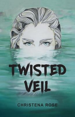 Twisted Veil by Rose, Christena