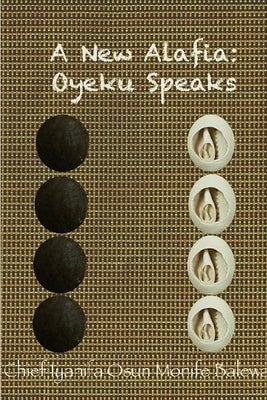 A New Alafia, Oyeku Speaks, Volume XII by Monife, Chief Iya Nifa Osun