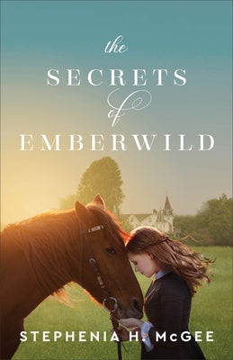 The Secrets of Emberwild by McGee, Stephenia H.