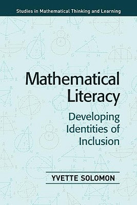 Mathematical Literacy: Developing Identities of Inclusion by Solomon, Yvette