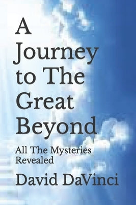 A Journey to The Great Beyond: All The Mysteries Revealed by David, King