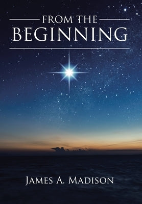 From The Beginning by Madison, James A.