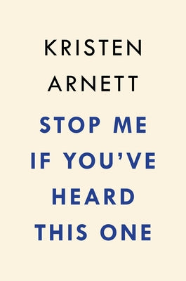 Stop Me If You've Heard This One by Arnett, Kristen