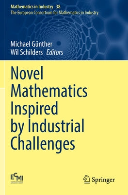 Novel Mathematics Inspired by Industrial Challenges by Günther, Michael