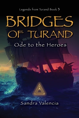 Bridges of Turand: Ode to the Heroes by Valencia, Sandra