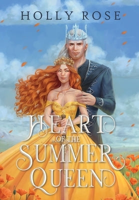 Heart of the Summer Queen by Rose, Holly