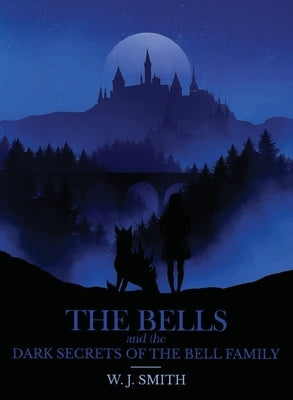 The Bells and the Dark Secrets of the Bell Family by Smith