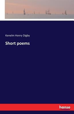 Short poems by Digby, Kenelm Henry