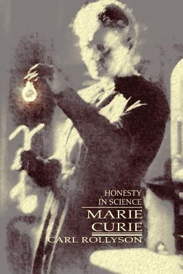 Marie Curie: Honesty in Science by Rollyson, Carl