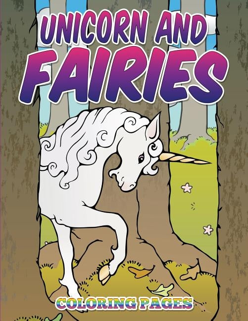 Unicorn and Fairies Coloring Pages: Kids Coloring Books by Masters, Neil