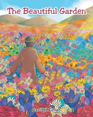 The Beautiful Garden by Eichen, David H.