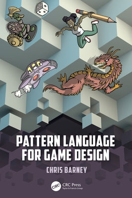 Pattern Language for Game Design by Barney, Christopher