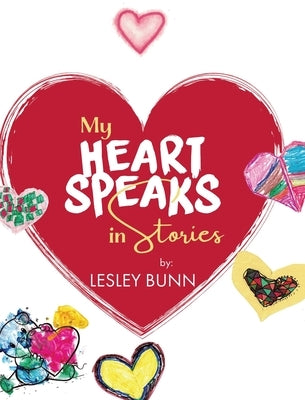 My Heart Speaks in Stories by Bunn, Lesley