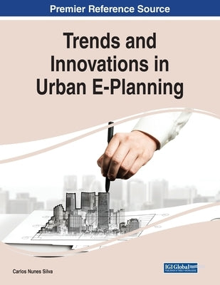 Trends and Innovations in Urban E-Planning by Nunes Silva, Carlos