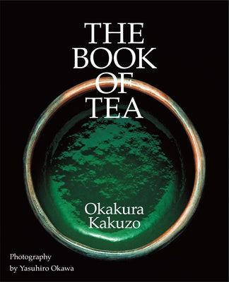 The Book of Tea by Okakura, Kakuzo