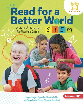 Read for a Better World (Tm) Stem Student Action and Reflection Guide Grades 2-3 by Borgert-Spaniol, Megan