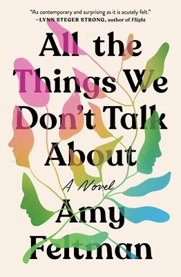 All the Things We Don't Talk about by Feltman, Amy