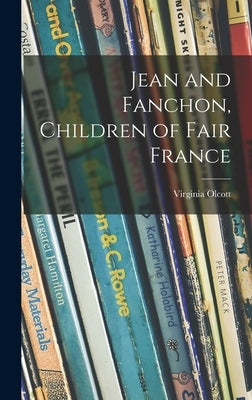 Jean and Fanchon, Children of Fair France by Olcott, Virginia