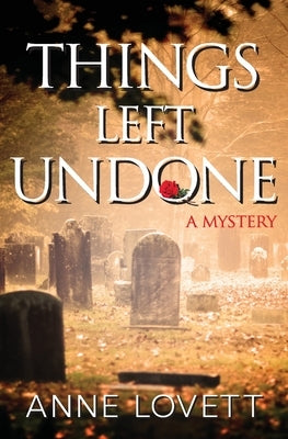 Things Left Undone: A Mystery by Lovett, Anne